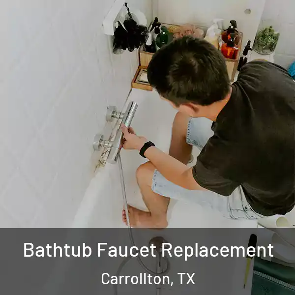  Bathtub Faucet Replacement Carrollton, TX