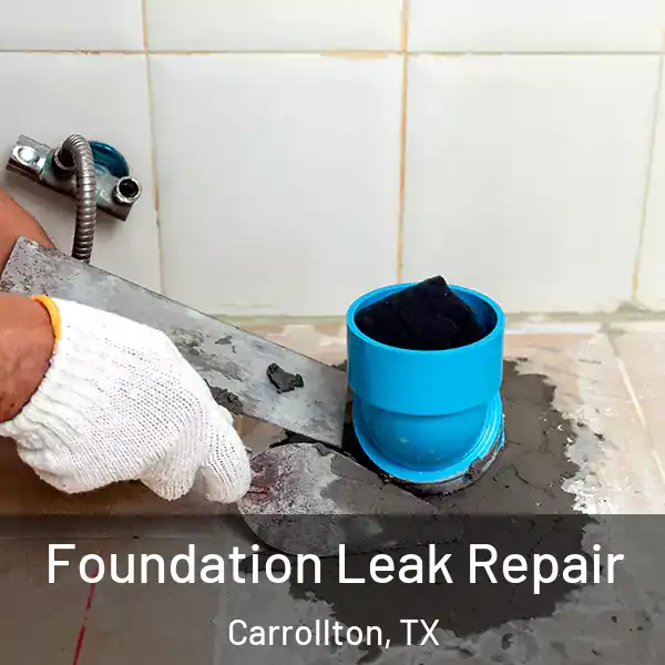  Foundation Leak Repair Carrollton, TX