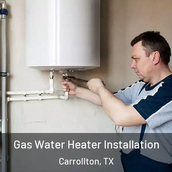  Gas Water Heater Installation Carrollton, TX