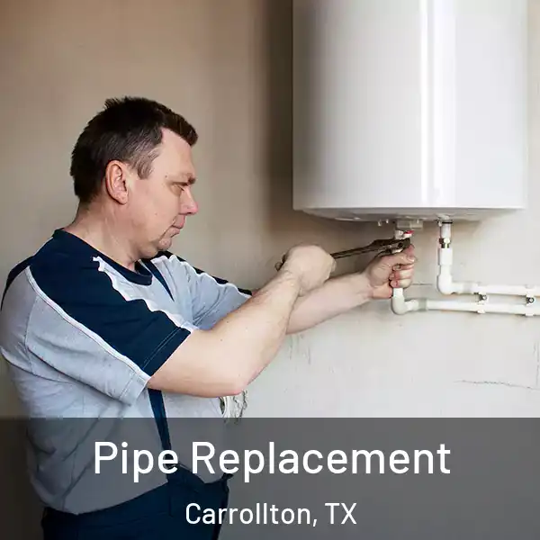  Pipe Replacement Carrollton, TX