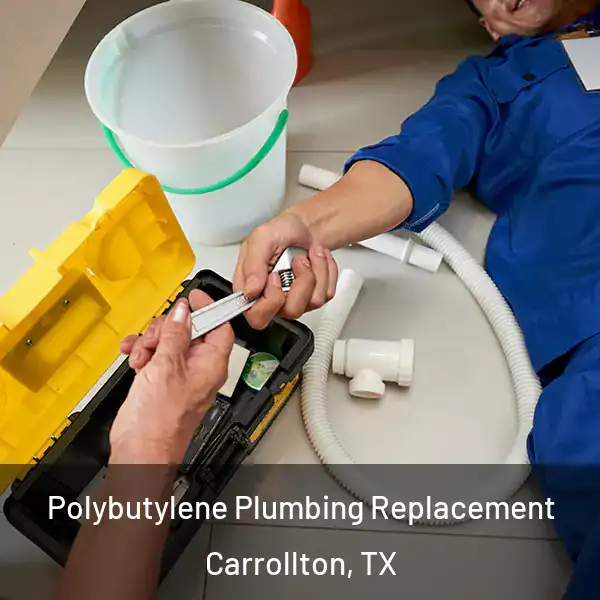  Polybutylene Plumbing Replacement Carrollton, TX