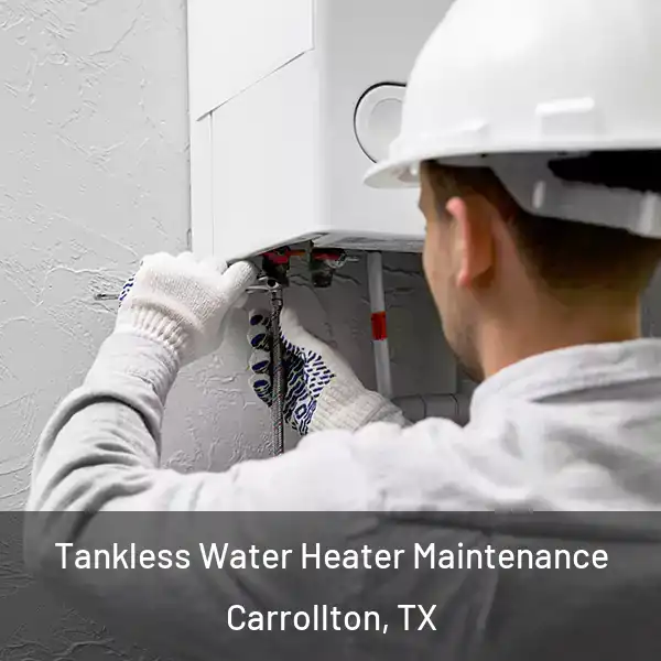  Tankless Water Heater Maintenance Carrollton, TX