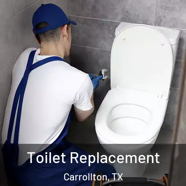  Toilet Replacement Carrollton, TX