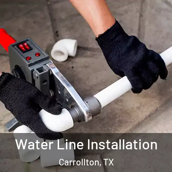  Water Line Installation Carrollton, TX